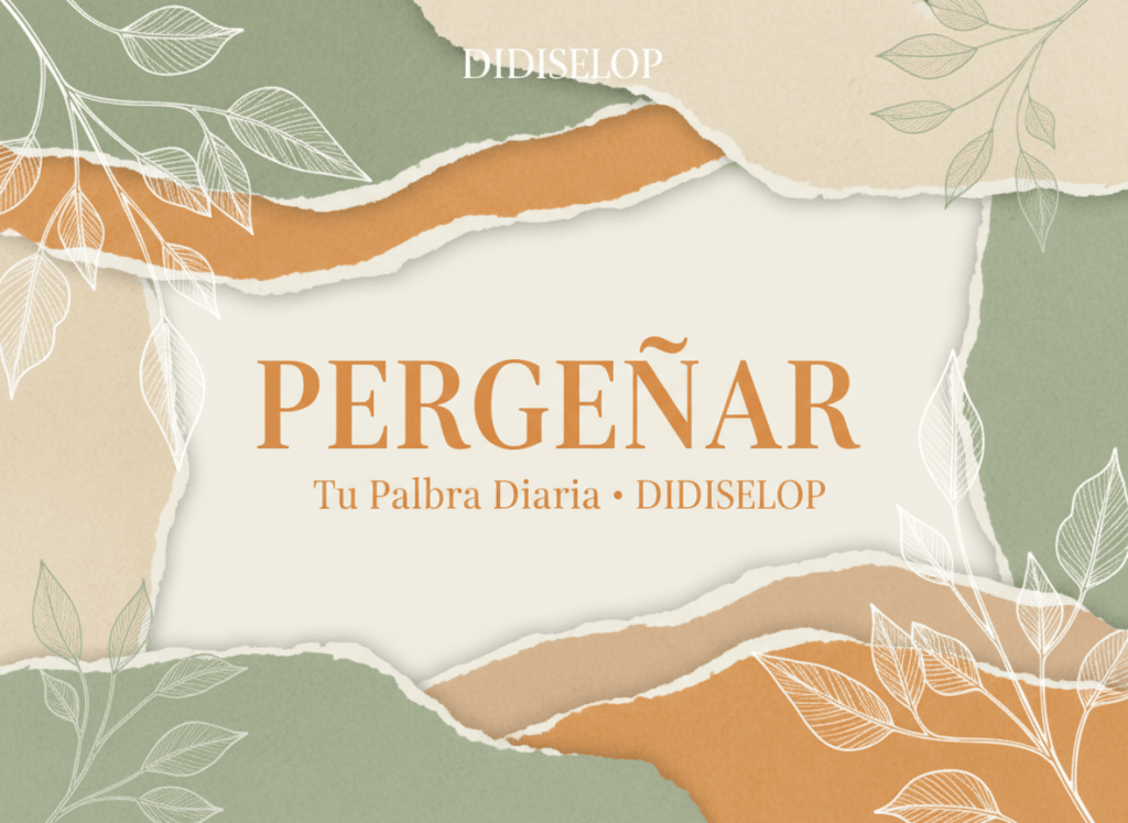 Editorial square image for DIDISELOP, sophisticated typographic dictionary-card aesthetic, sage green beige warm orange and white only, no black. Abstract layered paper and fine botanical line motif. Include clearly legible Spanish typography exactly: “PERGEÑAR” and small “Tu Palabra Diaria · DIDISELOP”.